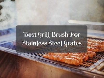 6 Best Grill Brushes For Stainless Steel Grates 2023