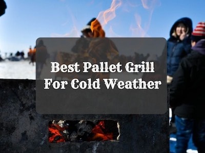Best Pallet Grill For Cold Weather